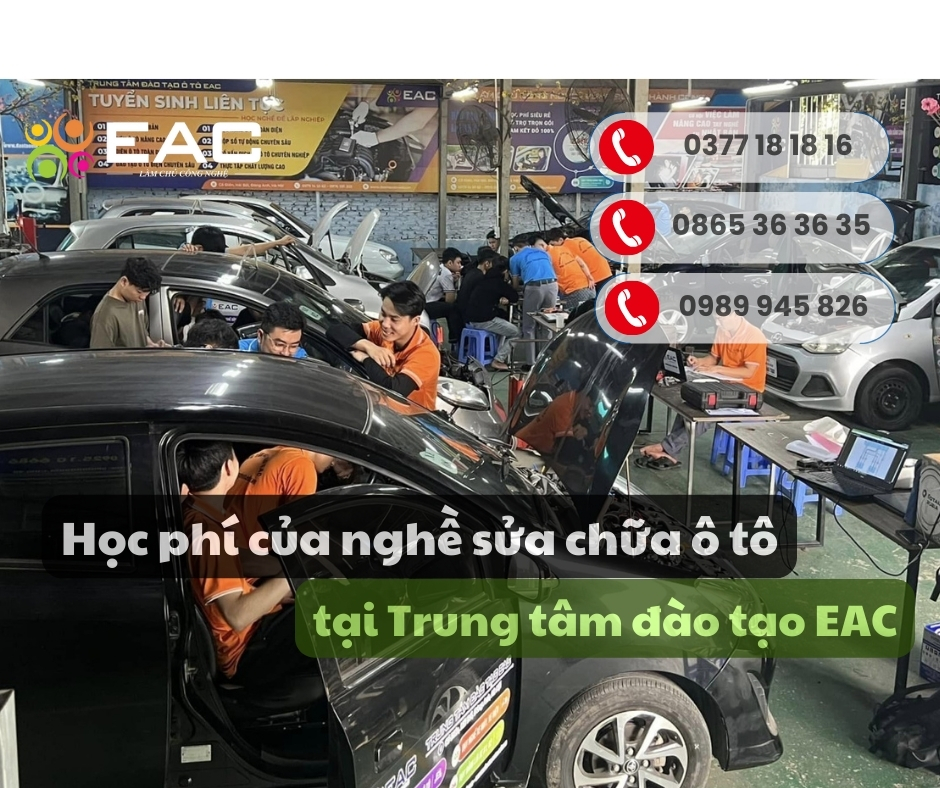 Học Phí Của Nghề Sửa Chữa Ô Tô Tại Trung Tâm Đào Tạo EAC