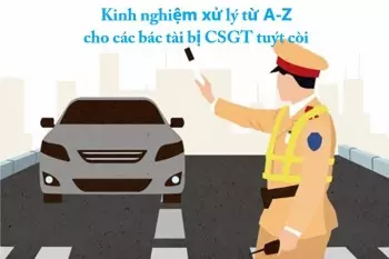 Kinh nghiệm xử lý từ A-Z cho các bác tài bị CSGT tuýt còi